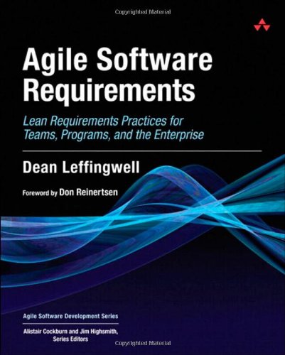 Agile Software Requirements Lean Requirements Practices For Teams Programs And The Enterprise Agile Software Development Series 1st Edition Dean Leffingwell