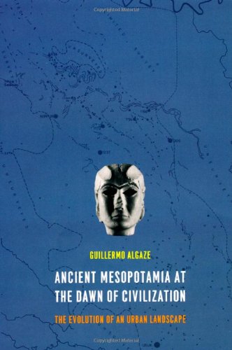 Ancient Mesopotamia At The Dawn Of Civilization The Evolution Of An Urban Landscape 1st Edition Guillermo Algaze