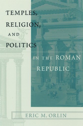 Temples Religion And Politics In The Roman Republic Eric M Orlin