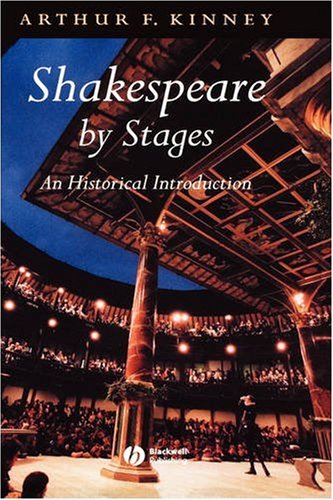 Shakespeare By Stages An Historical Introduction 1st Edition Arthur F Kinney