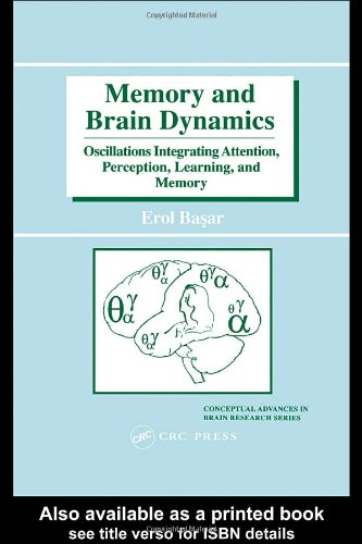 Memory And Brain Dynamics Oscillations Integrating Attention Perception Learning And Memory 1st Edition Erol Basar