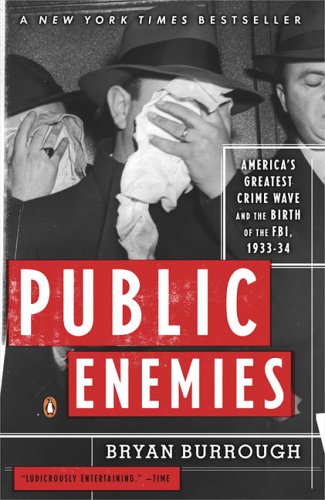 Public Enemies Americas Greatest Crime Wave And The Birth Of The Fbi 193334 Movie Tiein Bryan Burrough