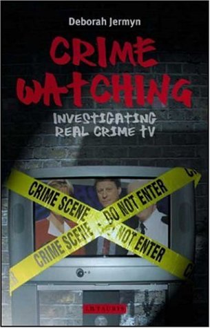 Crime Watching Investigating Real Crime Tv Deborah Jermyn