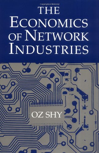 The Economics Of Network Industries Oz Shy