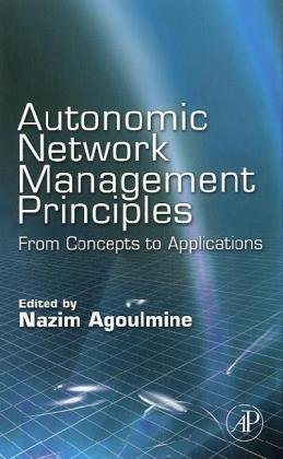 Autonomic Network Management Principles From Concepts To Applications 1st Edition Nazim Agoulmine