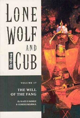 Lone Wolf And Cub Volume 17 The Will Of The Fang Kazuo Koike