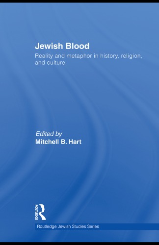 Jewish Blood Reality And Metaphor In History Religion And Culture Routledge Jewish Studies Series Mitchell B Hart