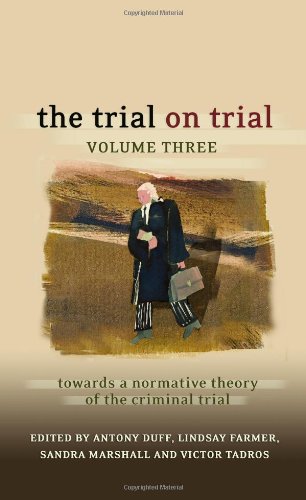 The Trial On Trial Volume 3 Towards A Normative Theory Of The Criminal Trial Antony Duff