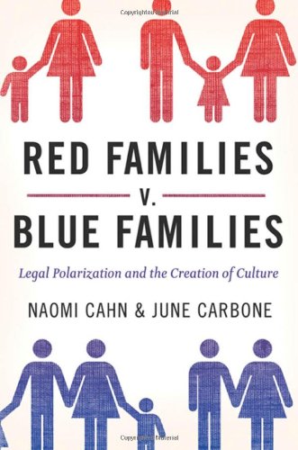 Red Families V Blue Families Legal Polarization And The Creation Of Culture Naomi Cahn
