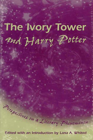 The Ivory Tower And Harry Potter Perspectives On A Literary Phenomenon Lana A Whited Editor