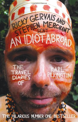 An Idiot Abroad Reprint Karl Pilkington Stephen Merchant Ricky Gervais