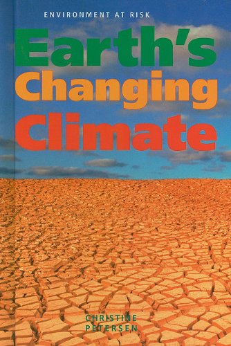 Earths Changing Climate Environment At Risk 1st Edition Christine Petersen
