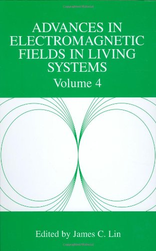 Advances In Electromagnetic Fields In Living Systems Volume 4 Advances In Electromagnetic Fields In Living Systems 1st Edition By James C Lin Editor