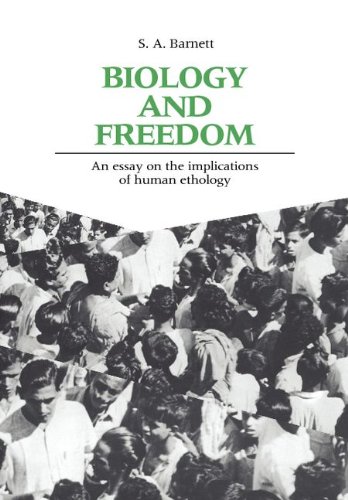 Biology And Freedom An Essay On The Implications Of Human Ethology S A Barnett