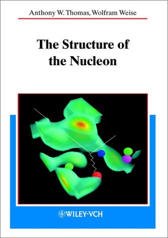 The Structure Of The Nucleon 1st Edition Anthony W Thomas Wolfram Weise
