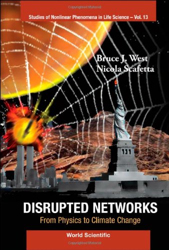 Disrupted Networks From Physics To Climate Change Bruce J West