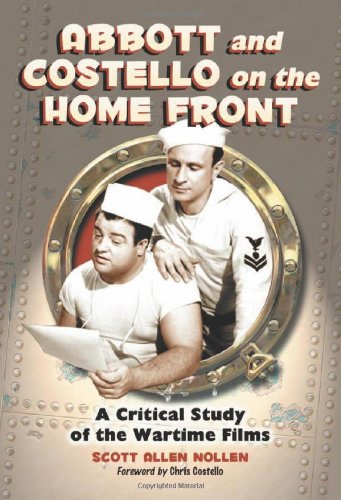 Abbott And Costello On The Home Front A Critical Study Of The Wartime Films Scott Allen Nollen