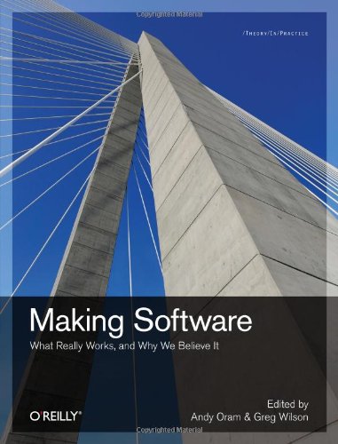 Making Software What Really Works And Why We Believe It 1st Edition Andy Oram