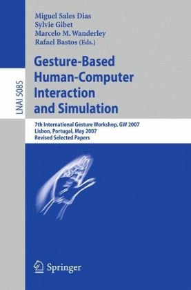 Gesturebased Humancomputer Interaction And Simulation 7th International Gesture Workshop Gw 2007 Lisbon Portugal May 2325 2007 Revised Selected Miguel Sales Dias