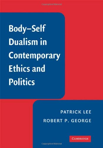 Bodyself Dualism In Contemporary Ethics And Politics 1st Edition Patrick Lee