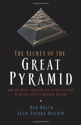 The Secret Of The Great Pyramid How One Mans Obsession Led To The Solution Of Ancient Egypts Greatest Mystery First Edition Bob Brier