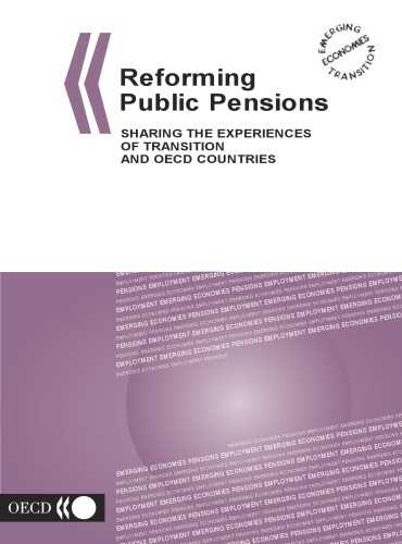 Reforming Public Pensions Sharing The Experiences Of Transition And Oecd Countries Emerging Economies Transition Organisation For Economic Cooperation And Development