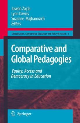 Comparative And Global Pedagogies Equity Access And Democracy In Education Globalisation Comparative Education And Policy Research 1st Edition Joseph Zajda