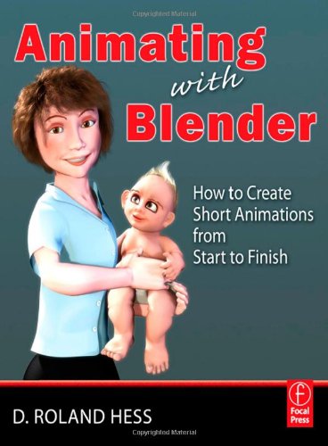 Animating With Blender How To Create Short Animations From Start To Finish 1st Edition Roland Hess