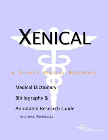 Xenical A Medical Dictionary Bibliography And Annotated Research Guide To Internet References Icon Health Publications