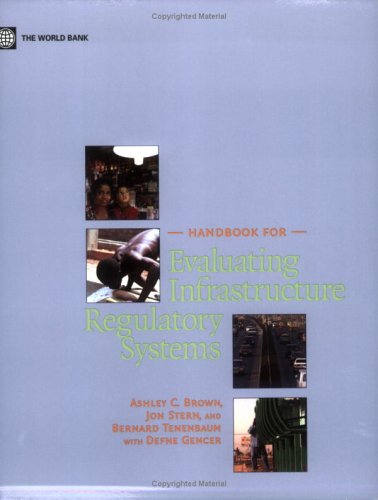 Handbook For Evaluating Infrastructure Regulatory Systems 1st Edition Ashley C Brown
