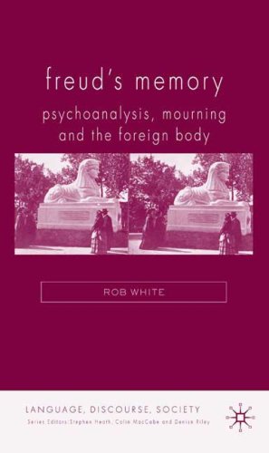Freuds Memory Psychoanalysis Mourning And The Stranger Self Language Discourse Society First Edition Rob White