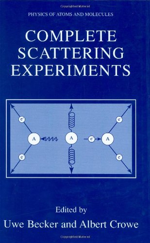 Complete Scattering Experiments Physics Of Atoms And Molecules 1st Edition Uwe Becker
