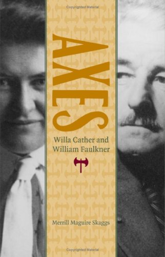 Axes Willa Cather And William Faulkner Merrill Maguire Skaggs