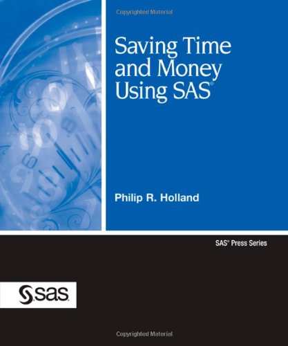 Saving Time And Money Using Sas 1st Philip R Holland