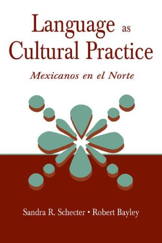 Language As Cultural Practice Mexicanos En El Norte 1st Edition Sandra R Schecter