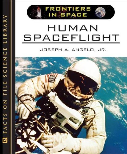 Human Spaceflight Frontiers In Space 1st Edition Joseph A Angelo