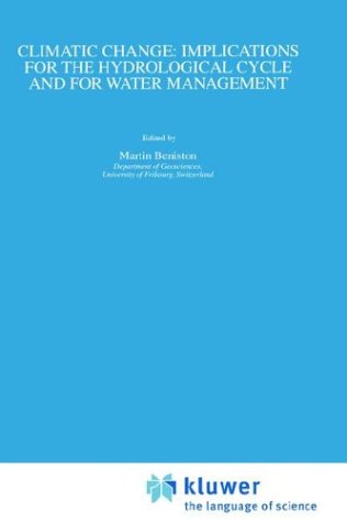 Climatic Change Implications For The Hydrological Cycle And For Water Management Advances In Global Change Research Volume 10 Advances In Global Change Research 1st Edition M Beniston