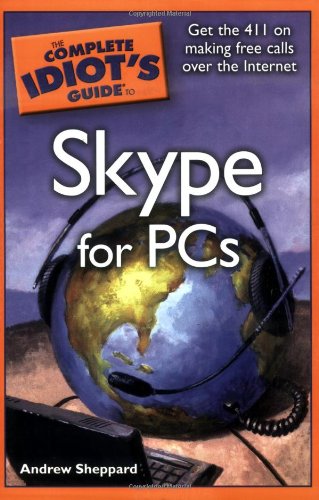 The Complete Idiots Guide To Skype For Pcs Andrew Sheppard