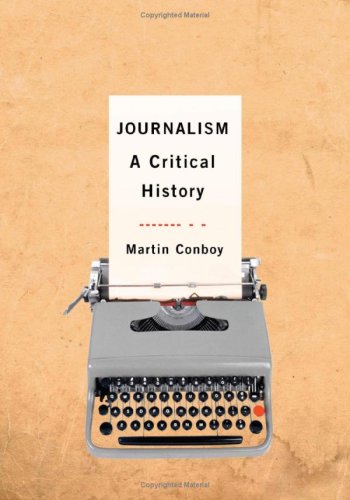Journalism A Critical History 1st Edition Martin Conboy