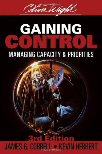 Gaining Control Managing Capacity And Priorities The Oliver Wight Companies 3rd Edition James G Correll