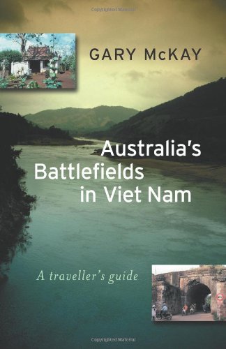 Australias Battlefields In Viet Nam A Travellers Guide Gary Mckay