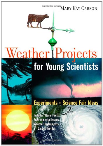 Weather Projects For Young Scientists Experiments And Science Fair Ideas Mary Kay Carson