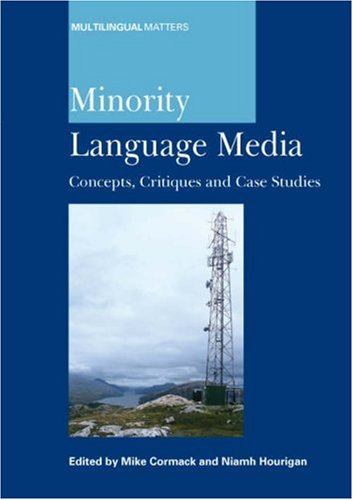 Minority Language Media Concepts Critiques And Case Studies Multilingual Matters Mike Cormack