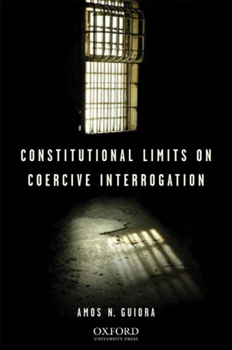 Constitutional Limits On Coercive Interrogation Terrorism Second Series Amos N Guiora