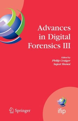 Advances In Digital Forensics Iii Ifip International Federation For Information Processing Ifip Advances In Information And Communication Technology 1st Edition Philip Craiger