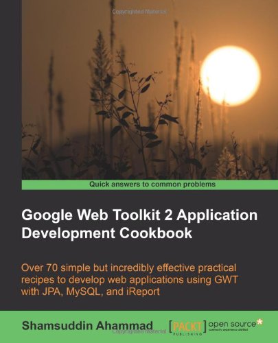 Google Web Toolkit 2 Application Development Cookbook Shamsuddin Ahammad