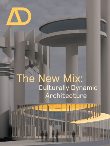 The New Mix Culturally Dynamic Architecture Architectural Design 09102005 Vol 75 N 5 Sara Caples