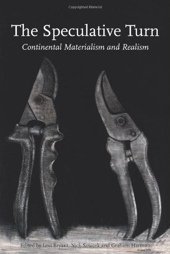 The Speculative Turn Continental Materialism And Realism Anamnesis Levi Bryant