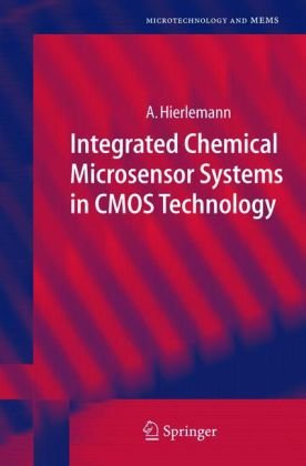 Integrated Chemical Microsensor Systems In Cmos Technology Microtechnology And Mems 1st Edition Andreas Hierlemann