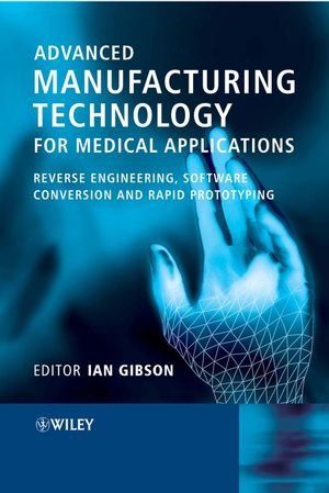 Advanced Manufacturing Technology For Medical Applications 1st Edition Ian Gibson